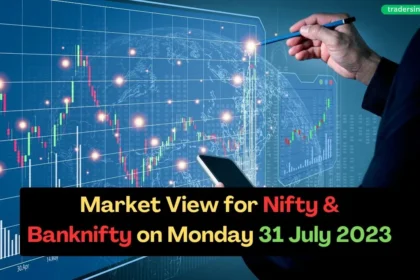 Monday Market View for Nifty & Banknifty on 31 July 2023