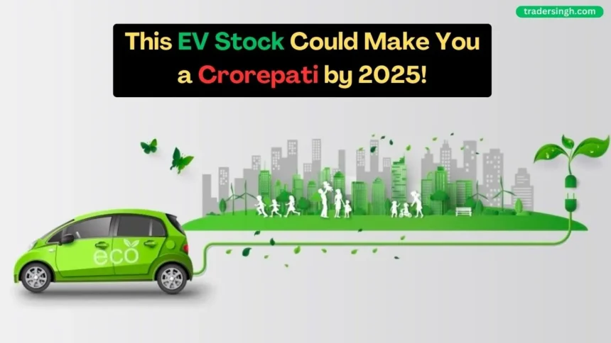 This EV Stock Could Make You a Crorepati by 2025!