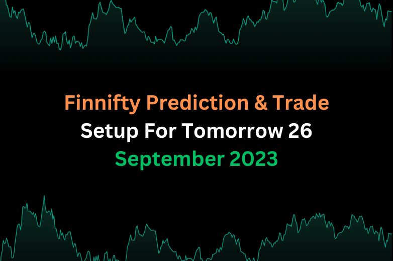 Finnifty Prediction & Trade Setup For Tomorrow, Tuesday, 26 September 2023