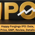Can You get Better Listing gains in Happy Forgings IPO? Date, Price, GMP, Review, Details