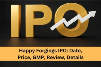 Can You get Better Listing gains in Happy Forgings IPO? Date, Price, GMP, Review, Details