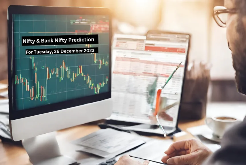 Nifty and Bank Nifty Prediction for Tuesday, 26 December 2023